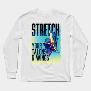 Stretch your talons & Wings Long Sleeve T-Shirt